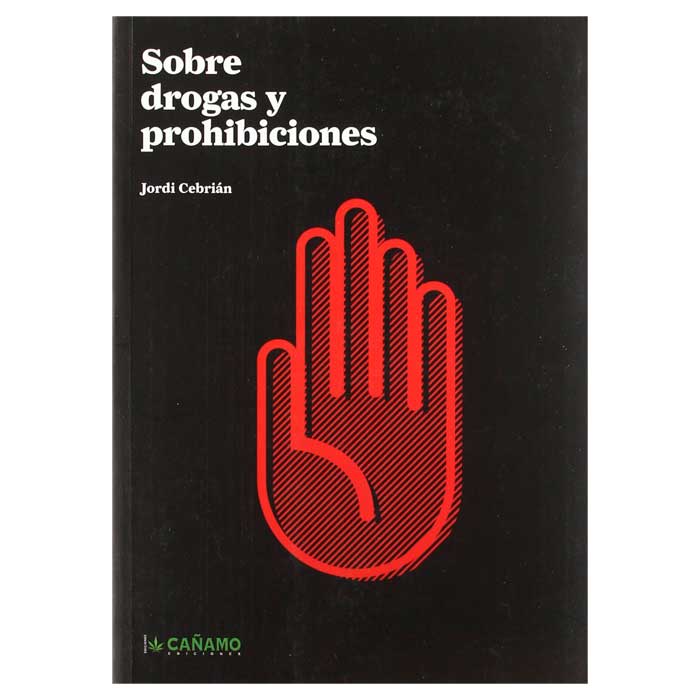 Sobre Drogas y Prohibiciones - Jordi Cebrián